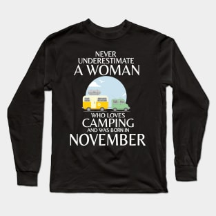 Never Underestimate A Woman Wo Loves Camping And Was Born In November Happy Birthday Campers Long Sleeve T-Shirt